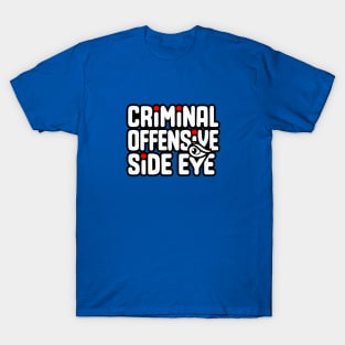 Criminal Offensive Side Eye - GenZ Slang T-Shirt